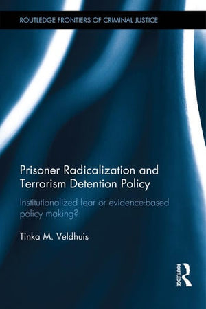 PRISONER RADICALIZATION AND TERRORISM DETENTION POLICY
