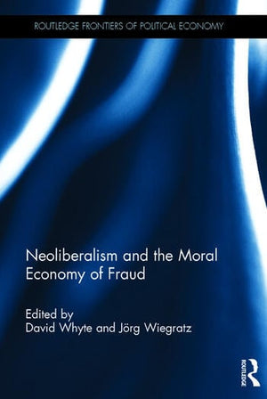 NEOLIBERALISM AND THE MORAL ECONOMY OF FRAUD
