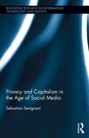 PRIVACY AND CAPITALISM IN THE AGE OF SOCIAL MEDIA
