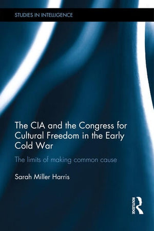 THE CIA AND THE CONGRESS FOR CULTURAL FREEDOM IN THE EARLY COLD WAR