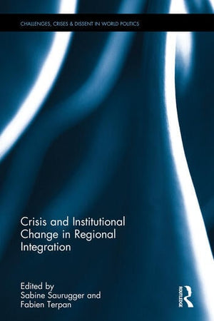 CRISIS AND INSTITUTIONAL CHANGE IN REGIONAL INTEGRATION