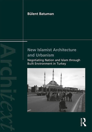 NEW ISLAMIST ARCHITECTURE AND URBANISM