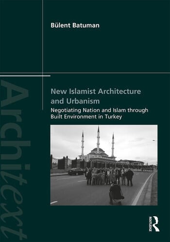 NEW ISLAMIST ARCHITECTURE AND URBANISM