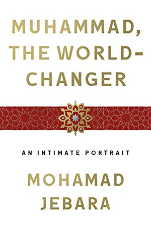 MUHAMMAD, THE WORLD-CHANGER