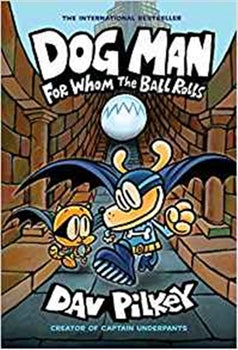 DOG MAN: FOR WHOM THE BALL ROLLS