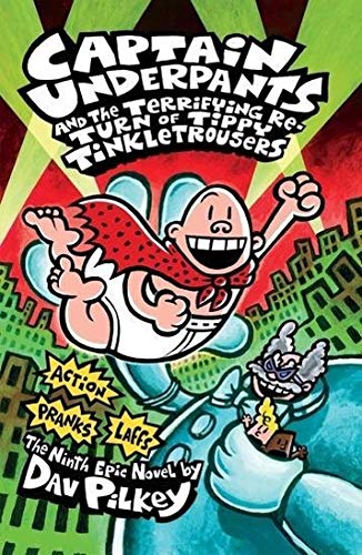 CAPTAIN UNDERPANTS AND THE TERRIFYING RETURN OF TIPPY TINKLETROUSERS