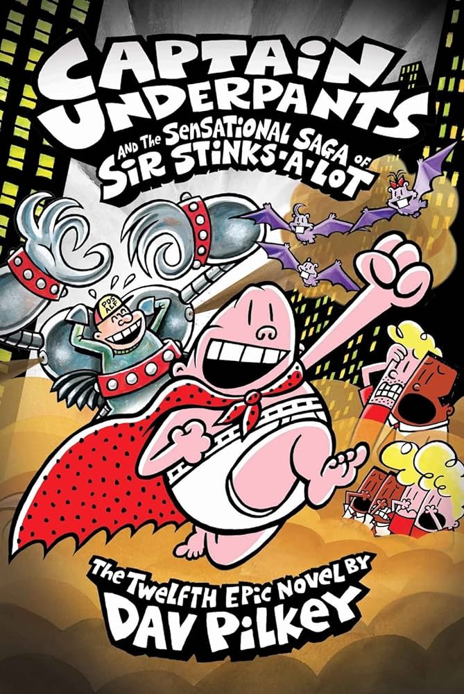 CAPTAIN UNDERPANTS AND THE SENSATIONAL SAGA OF SIR STINKS-A-LOT