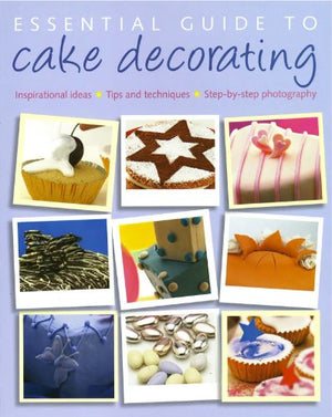 ESSENTIAL GUIDE TO CAKE DECORATING