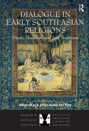 DIALOGUE IN EARLY SOUTH ASIAN RELIGIOUS