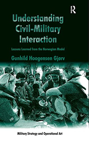 UNDERSTANDING CIVIL-MILITARY INTERACTION