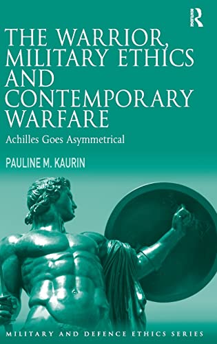 THE WARRIOR, MILITARY ETHICS AND CONTEMPORARY WAREFARE