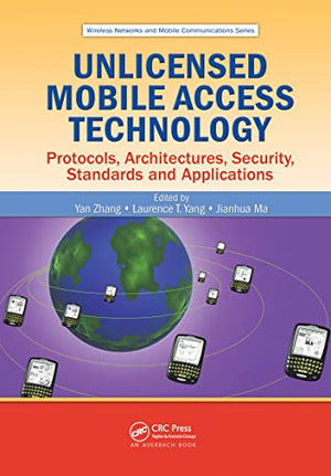 WIRELESS NETWORKS AND MOBILE COMMUNICATIONS SERIES: UNLICENSED MOBILE ACCESS TECHNOLOGY