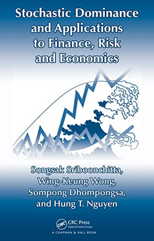 STOCHASTIC DOMINANCE AND APPLICATIONS TO FINANCE, RISK AND ECONOMICS