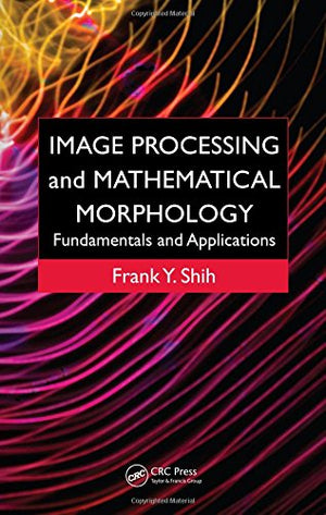 IMAGE PROCESSING AND MATHEMATICAL MORPHOLOGY