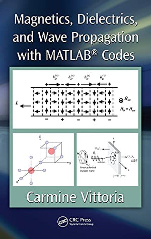 MAGNETICS, DIELECTRICS, AND WAVE PROPAGATION WITH MATLAB CODES