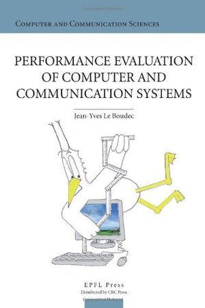 COMPUTER AND COMMUNICATION SCIENCES: PERFORMANCE EVALUTION OF COMPUTER AND COMMUNICATION SYSTEMS