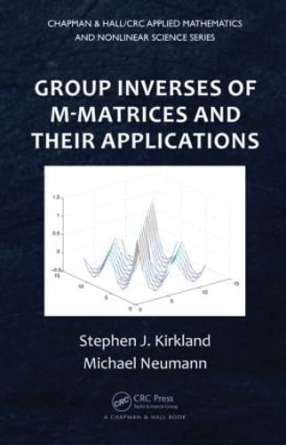 GROUP INVERSES OF M-MATRICES AND THEIR APPLICATIONS