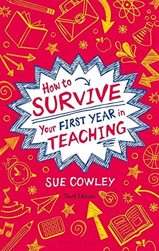 HOW TO SURVIVE YOUR FIRST YEAR IN TEACHING