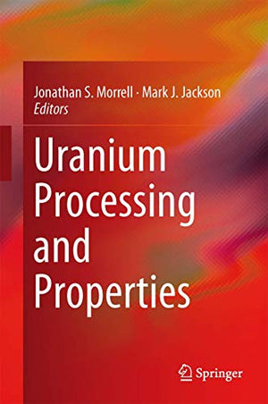 URANIUM PROCESSING AND PROPERTIES