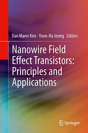 NANOWIRE FIELD EFFECT TRANSISTORS: PRINCIPLES AND APPLICATIONS