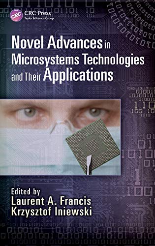 NOVEL ADVANCES IN MICROSYSTEMS TECHNOLOGIES AND THEIR APPLICATIONS