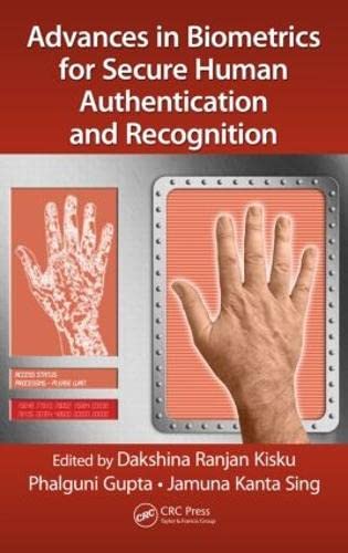 ADVANCES IN BIOMETRICS FOR SECURE HUMAN AUTHENTICATION AND RECOGNITION