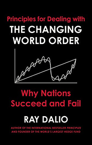 PRINCIPLES FOR DEALING WITH THE CHANGING WORLD ORDER