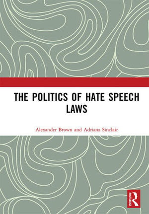 THE POLITICS OF HATE SPEECH LAWS