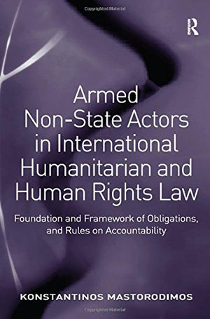 ARMED NON-STATE ACTORS IN INTERNATIONAL HUMANITARIAN AND HUMAN RIGHTS LAW