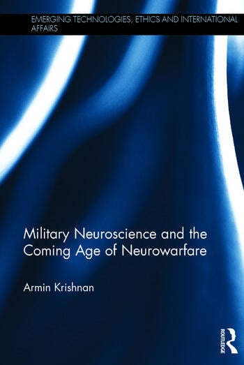MILITARY NEUROSCIENCE AND THE COMING AGE OF NEUROWARFARE