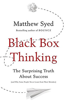 BLACK BOX THINKING : THE SURPRISING TRUTH ABOUT SUCCESS