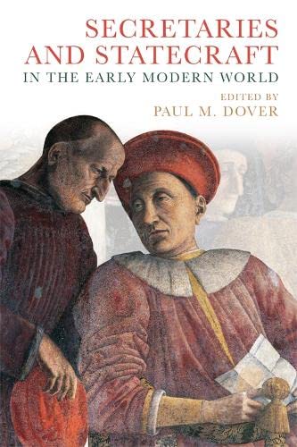 SECRETARIES AND STATECRAFT IN THE EARLY MODERN WORLD