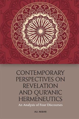 CONTEMPORARY PERSPECTIVES ON REVELATION AND QUR'ANIC HERMENEUTICS