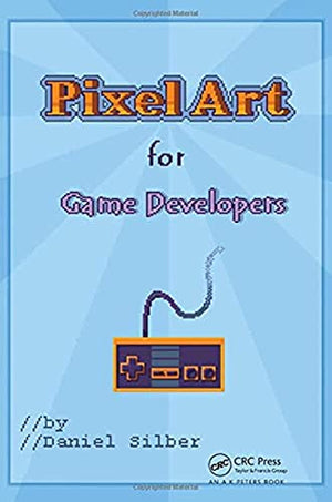 PIXEL ART FOR GAME DEVELOPERS