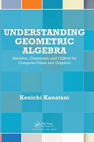 UNDERSTANDING GEOMETRIC ALGEBRA