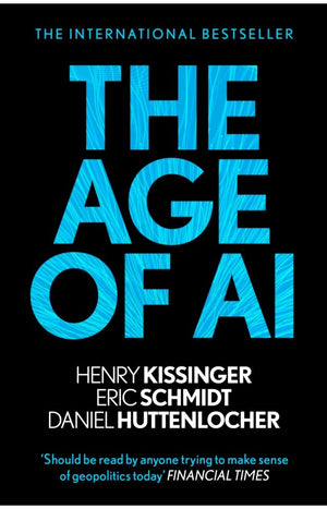 THE AGE OF AI: AND OUR HUMAN FUTURE