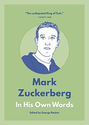 MARK ZUCKERBERG: IN HIS OWN WORDS