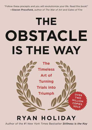 THE OBSTACLE IS THE WAY
