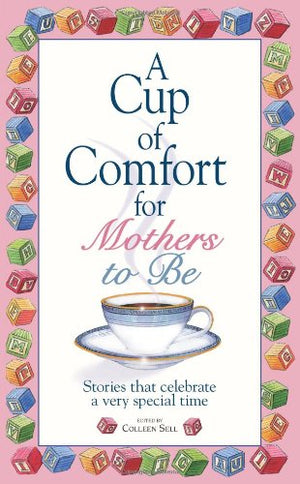 A CUP OF COMFORT MOTHERS TO BE