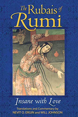 THE RUBAIS OF RUMI INSANE WITH LOVE