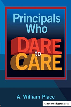 PRINCIPALS WHO DARE TO CARE