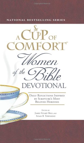 A CUP OF COMFORT WOMEN OF THE BIBLE DEVOTIONAL