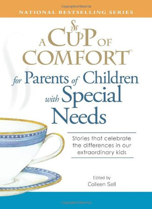 A CUP OF COMFORT FOR PARENTS OF CHILDREN WITH SPECIAL NEEDS