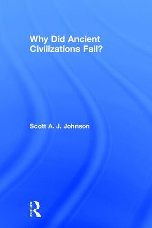 WHY DID ANCIENT CIVILIZATIONS FAIL?