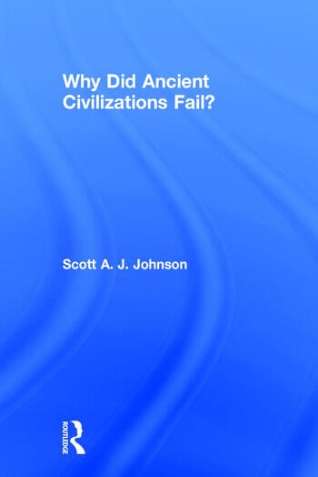 WHY DID ANCIENT CIVILIZATIONS FAIL?