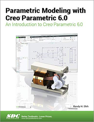 PARAMETRIC MODELING WITH CREO PARAMETRIC 6.0