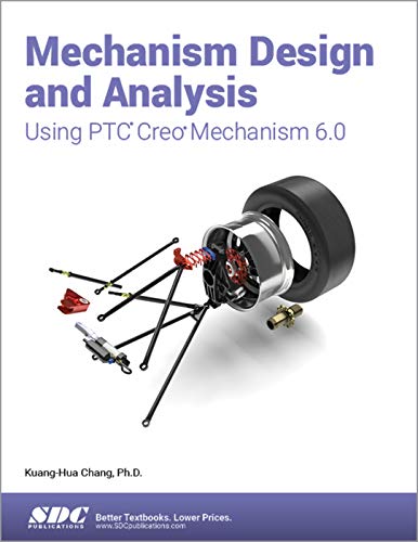 MECHANISM DESIGN AND ANALYSIS USING PTC CREO MECHANISM 6.0