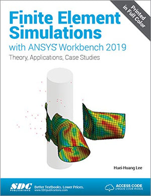FINITE ELEMENT SIMULATIONS WITH ANSYS WORKBENCH 2019