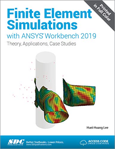 FINITE ELEMENT SIMULATIONS WITH ANSYS WORKBENCH 2019