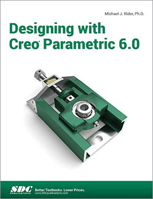 DESIGNING WITH CREO PARAMETRIC 6.0